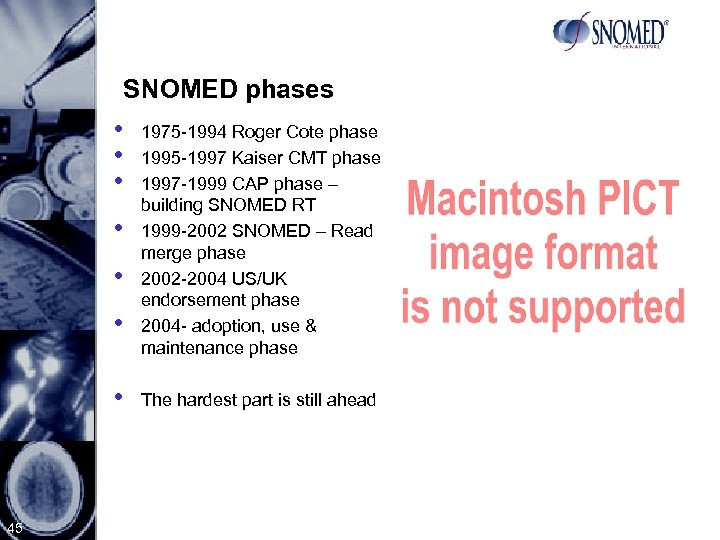 SNOMED phases • • 45 1975 -1994 Roger Cote phase 1995 -1997 Kaiser CMT