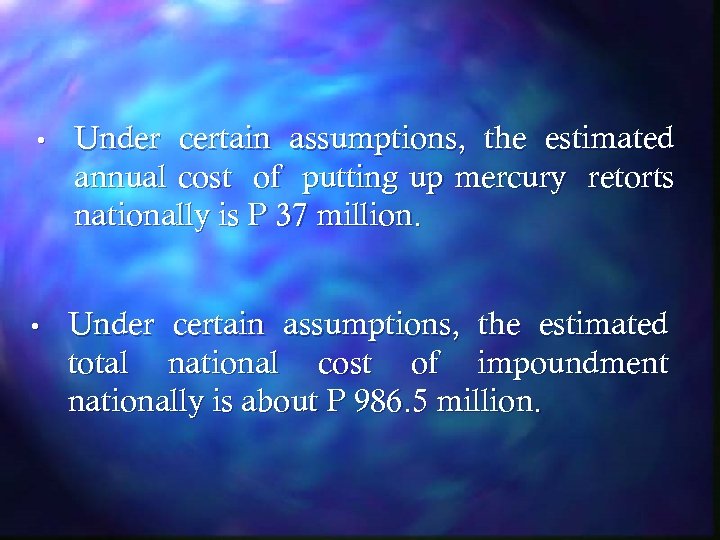  • Under certain assumptions, the estimated annual cost of putting up mercury retorts