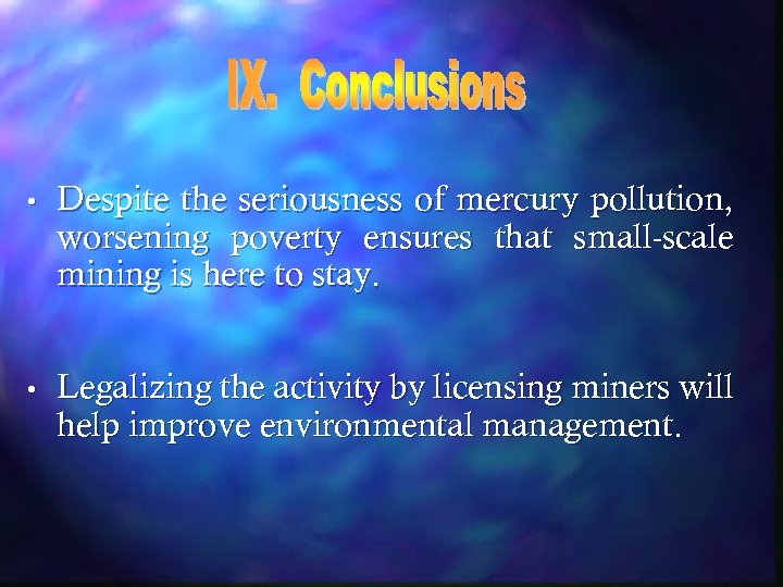  • Despite the seriousness of mercury pollution, worsening poverty ensures that small-scale mining