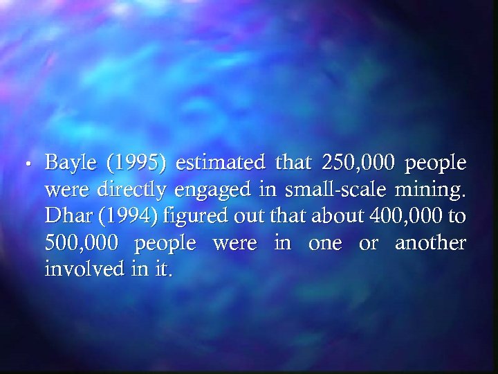  • Bayle (1995) estimated that 250, 000 people were directly engaged in small-scale