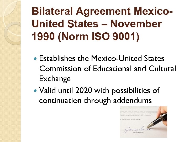 Bilateral Agreement Mexico. United States – November 1990 (Norm ISO 9001) Establishes the Mexico-United