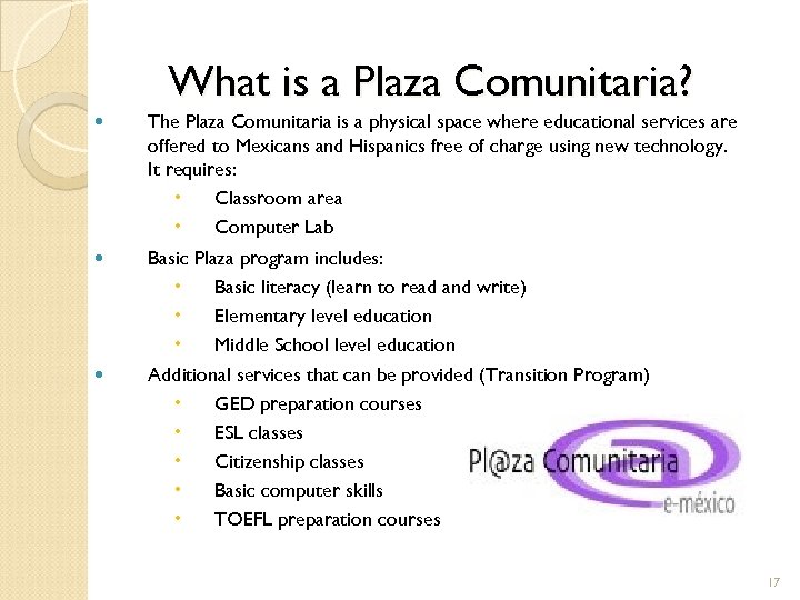 What is a Plaza Comunitaria? The Plaza Comunitaria is a physical space where educational