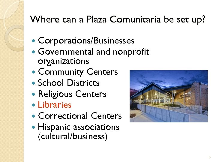 Where can a Plaza Comunitaria be set up? Corporations/Businesses Governmental and nonprofit organizations Community