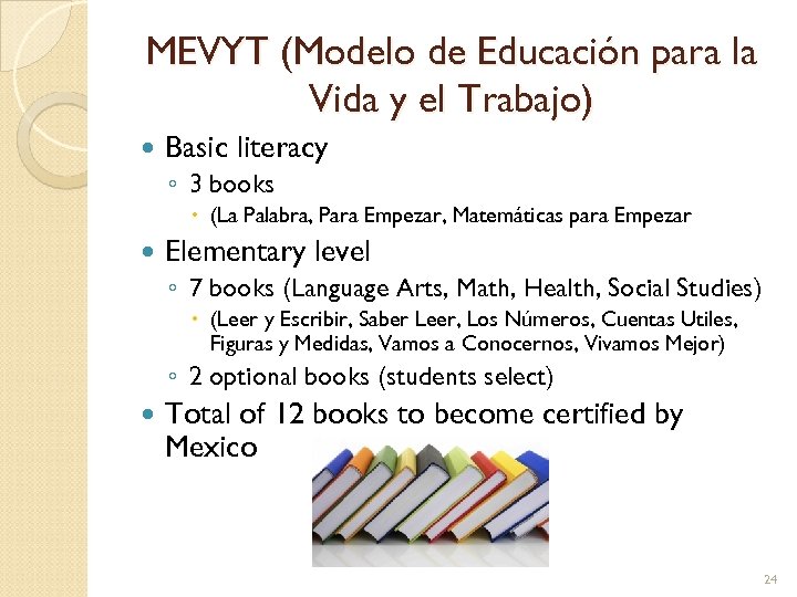 MEVYT (Modelo de Educación para la Vida y el Trabajo) Basic literacy ◦ 3