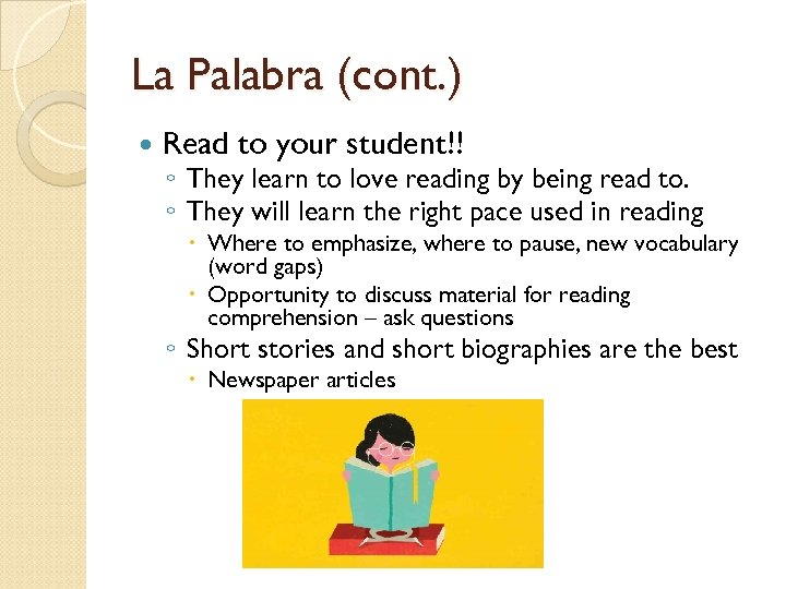 La Palabra (cont. ) Read to your student!! ◦ They learn to love reading