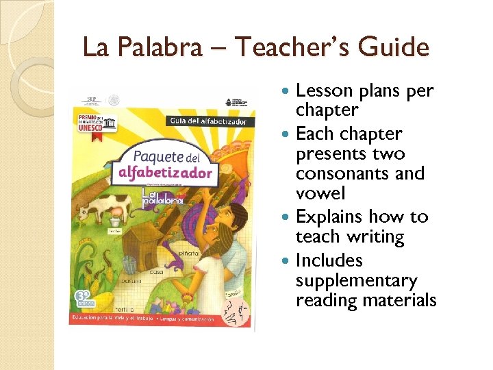 La Palabra – Teacher’s Guide Lesson plans per chapter Each chapter presents two consonants