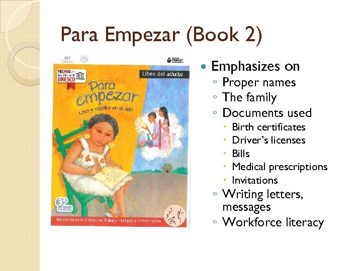 Para Empezar (Book 2) Emphasizes on ◦ Proper names ◦ The family ◦ Documents