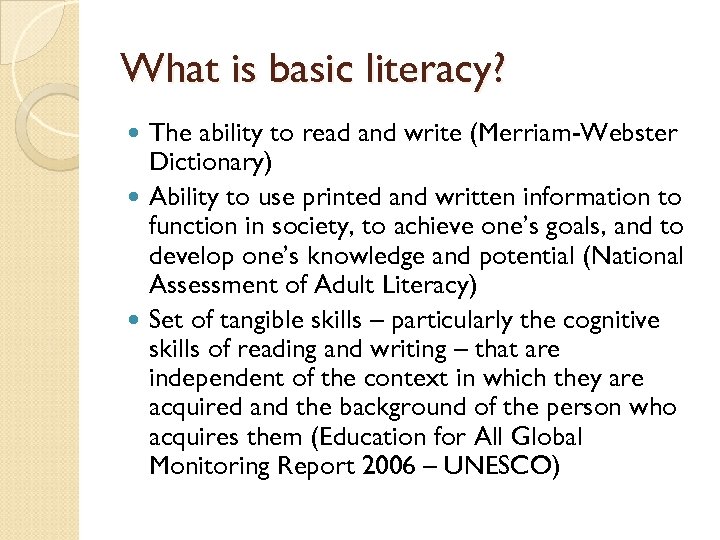 What is basic literacy? The ability to read and write (Merriam-Webster Dictionary) Ability to