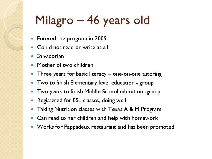 Milagro – 46 years old Entered the program in 2009 Could not read or