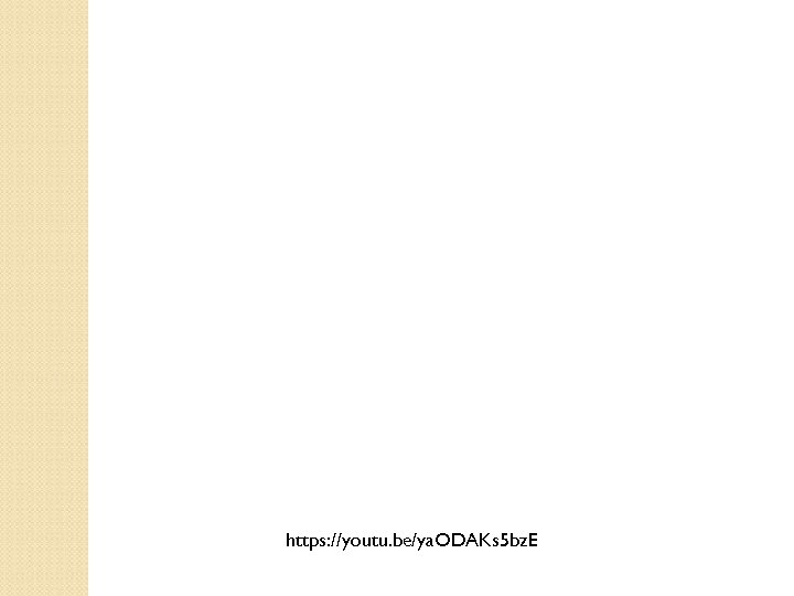 https: //youtu. be/ya. ODAKs 5 bz. E 