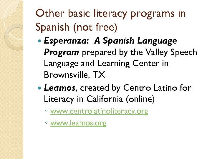 Other basic literacy programs in Spanish (not free) Esperanza: A Spanish Language Program prepared