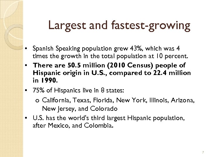 Largest and fastest-growing • Spanish Speaking population grew 43%, which was 4 times the