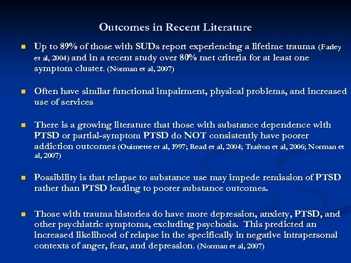 Outcomes in Recent Literature n Up to 89% of those with SUDs report experiencing