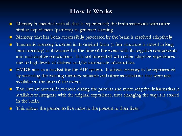 How It Works n n n Memory is encoded with all that is experienced;