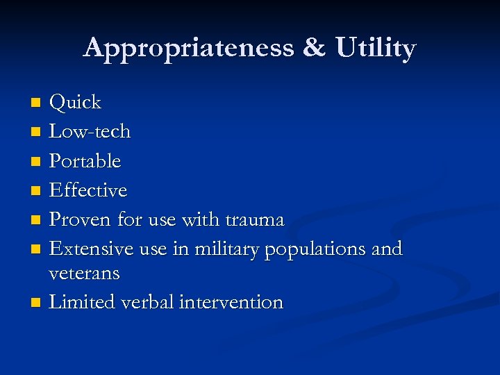 Appropriateness & Utility Quick n Low-tech n Portable n Effective n Proven for use