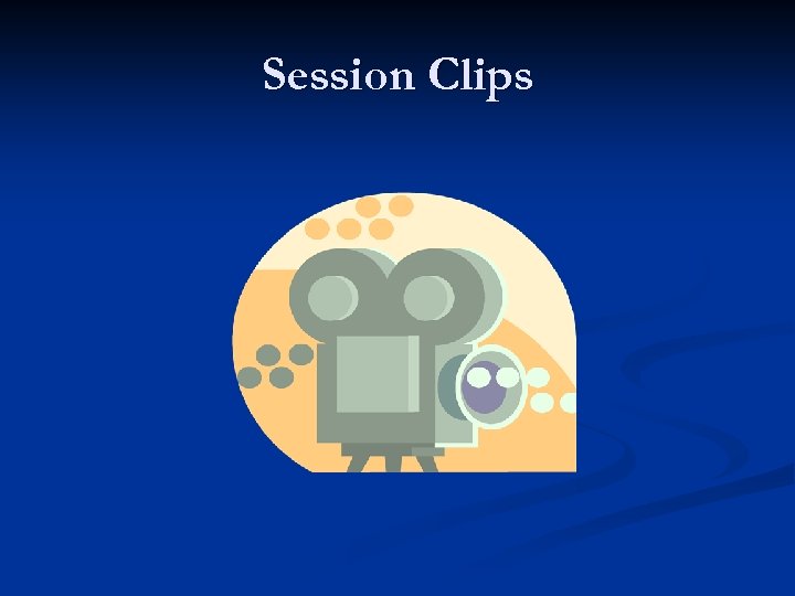 Session Clips 