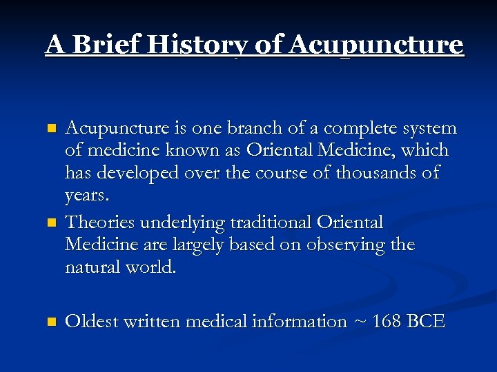 A Brief History of Acupuncture n n n Acupuncture is one branch of a