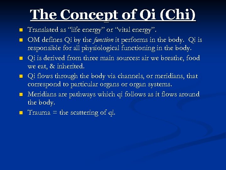 The Concept of Qi (Chi) n n n Translated as “life energy” or “vital
