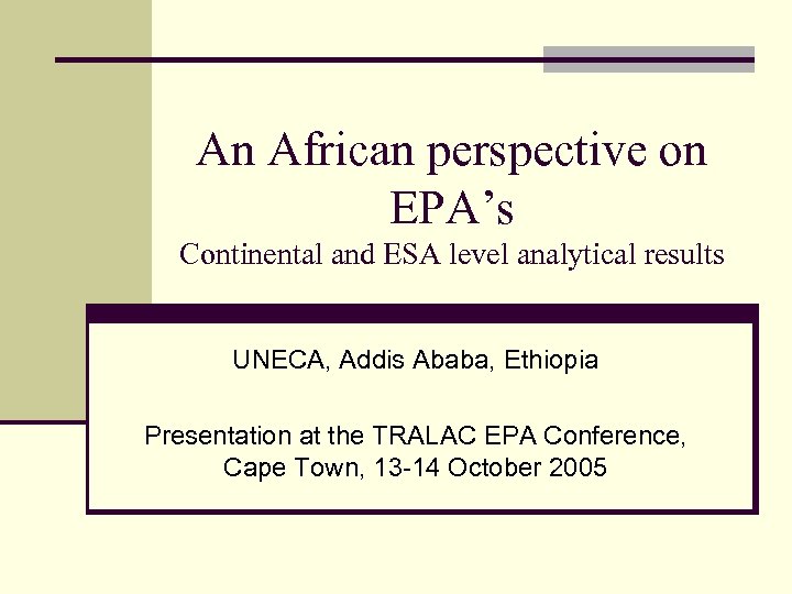 An African perspective on EPA’s Continental and ESA level analytical results UNECA, Addis Ababa,