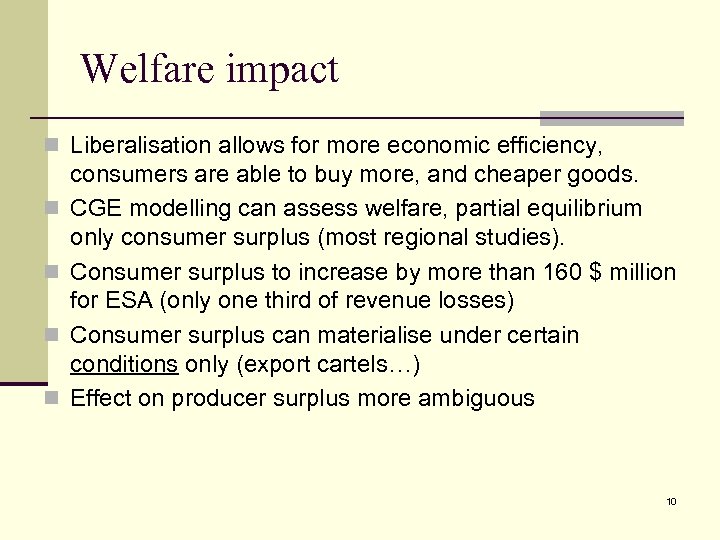 Welfare impact n Liberalisation allows for more economic efficiency, n n consumers are able