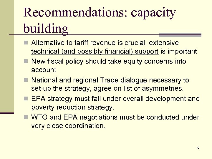Recommendations: capacity building n Alternative to tariff revenue is crucial, extensive n n technical