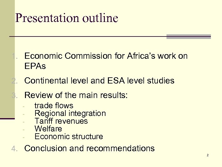 Presentation outline 1. Economic Commission for Africa’s work on EPAs 2. Continental level and