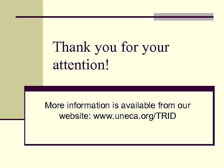 Thank you for your attention! More information is available from our website: www. uneca.