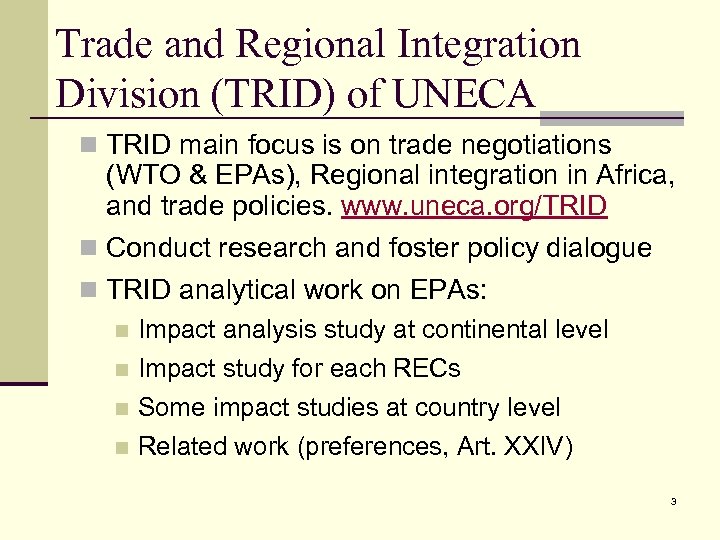 Trade and Regional Integration Division (TRID) of UNECA n TRID main focus is on