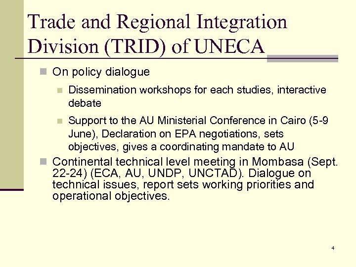 Trade and Regional Integration Division (TRID) of UNECA n On policy dialogue n Dissemination