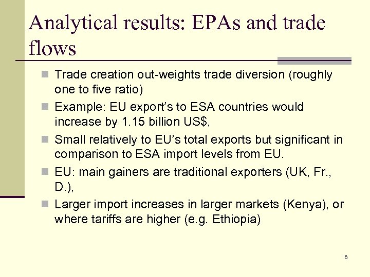 Analytical results: EPAs and trade flows n Trade creation out-weights trade diversion (roughly n