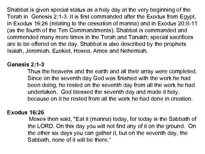 Shabbat is given special status as a holy day at the very beginning of