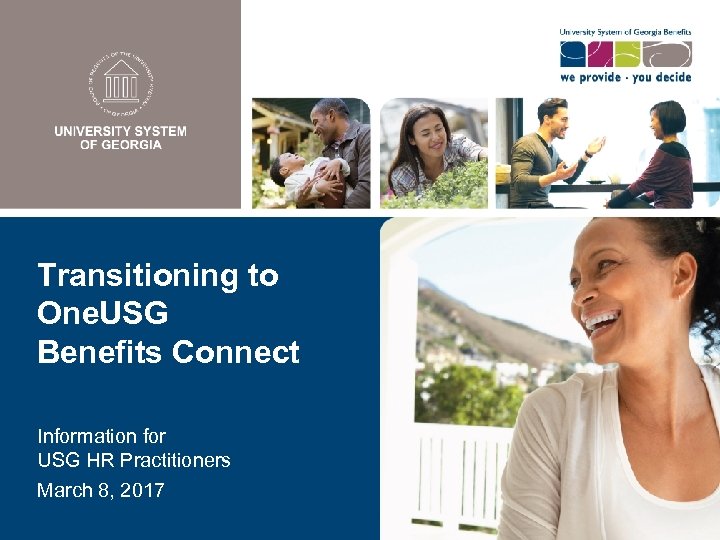Transitioning to One. USG Benefits Connect Information for USG HR Practitioners March 8, 2017