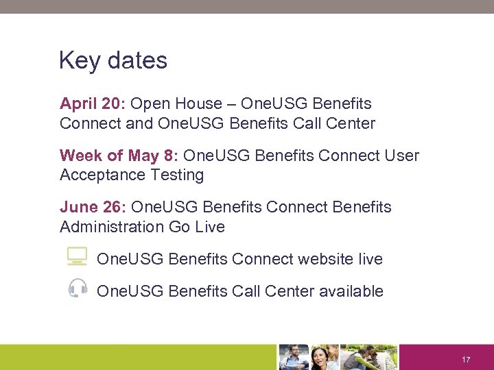 Key dates April 20: Open House – One. USG Benefits Connect and One. USG