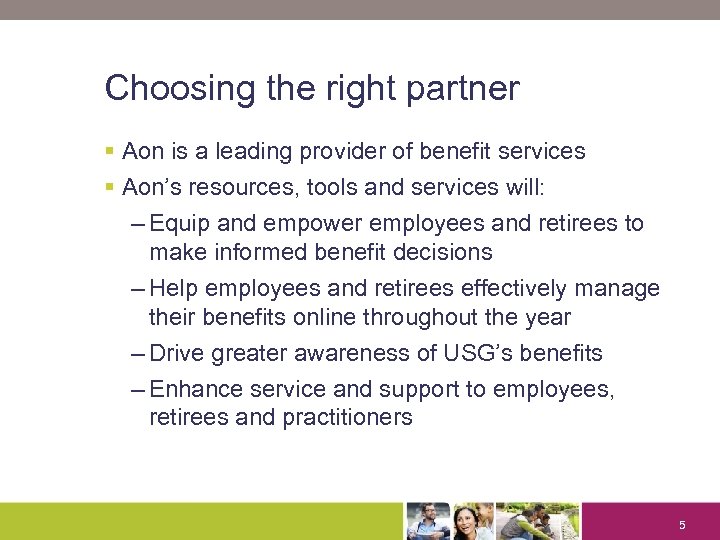 Choosing the right partner § Aon is a leading provider of benefit services §