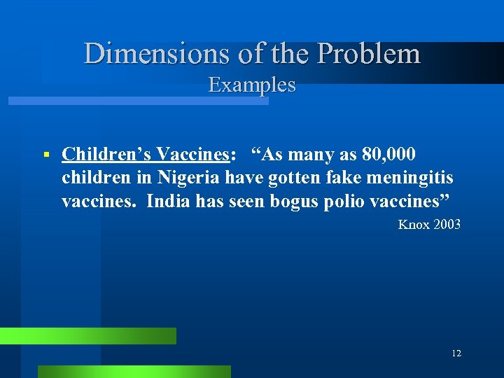 Dimensions of the Problem Examples § Children’s Vaccines: “As many as 80, 000 children