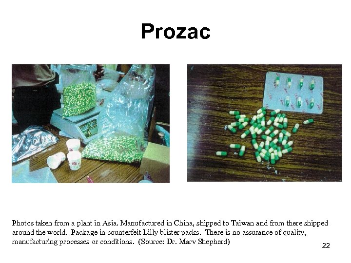 Prozac Photos taken from a plant in Asia. Manufactured in China, shipped to Taiwan