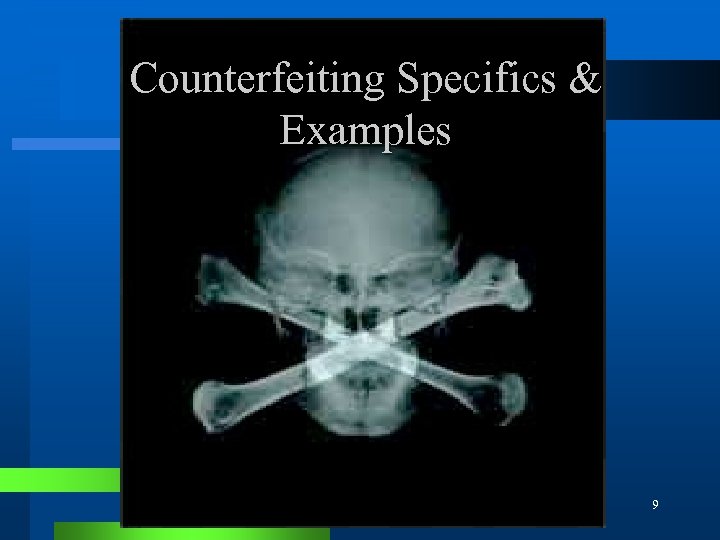 Counterfeiting Specifics & Examples 9 