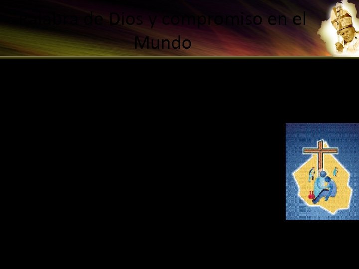 Palabra de Dios y compromiso en el Mundo • La misma Palabra de Dios