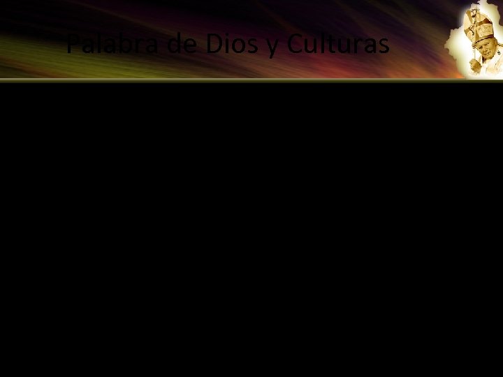 Palabra de Dios y Culturas • El valor de la cultura para la vida