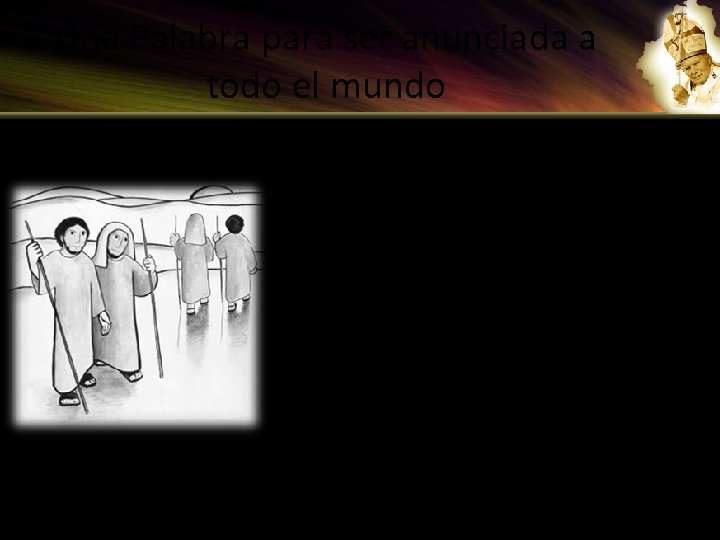 Una Palabra para ser anunciada a todo el mundo • Este documento refleja varios