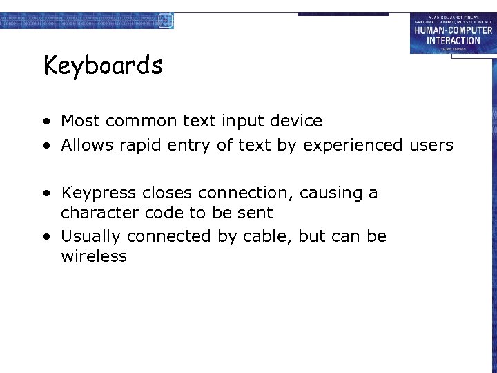 Keyboards • Most common text input device • Allows rapid entry of text by