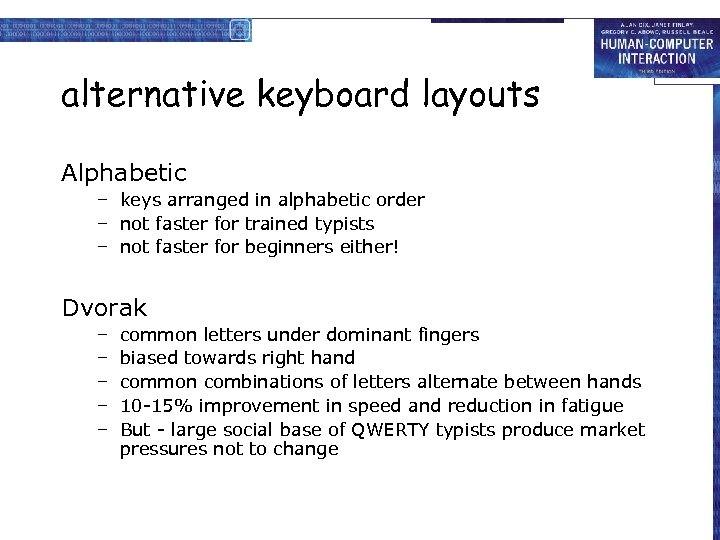 alternative keyboard layouts Alphabetic – keys arranged in alphabetic order – not faster for