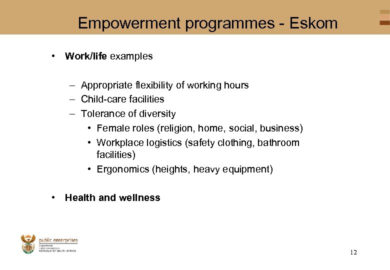 Empowerment programmes - Eskom • Work/life examples – Appropriate flexibility of working hours –