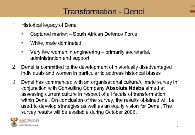 Transformation - Denel 1. Historical legacy of Denel • Captured market – South African