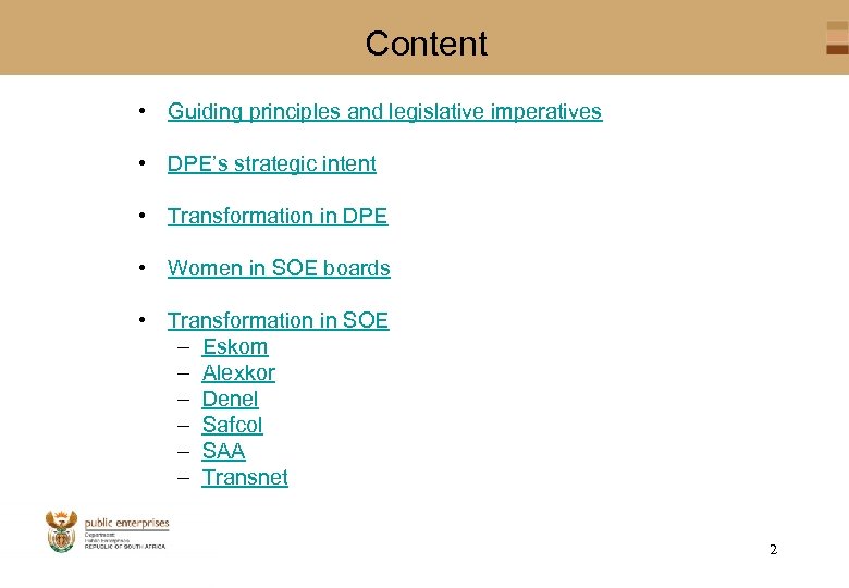 Content • Guiding principles and legislative imperatives • DPE’s strategic intent • Transformation in