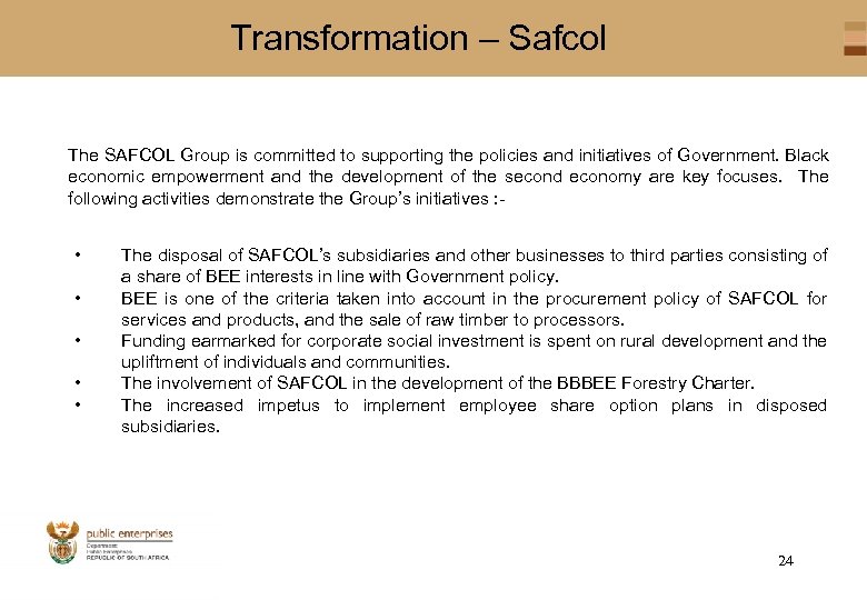 Transformation – Safcol The SAFCOL Group is committed to supporting the policies and initiatives