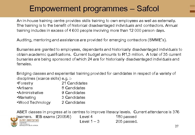Empowerment programmes – Safcol An in-house training centre provides skills training to own employees