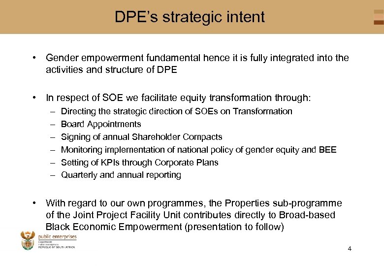 DPE’s strategic intent • Gender empowerment fundamental hence it is fully integrated into the