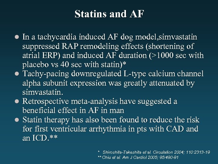 Statins and AF l l In a tachycardia induced AF dog model, simvastatin suppressed