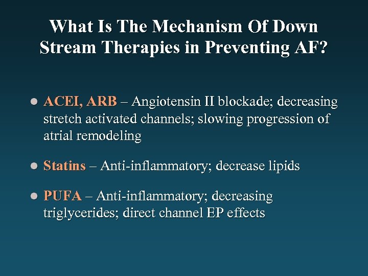 What Is The Mechanism Of Down Stream Therapies in Preventing AF? l ACEI, ARB